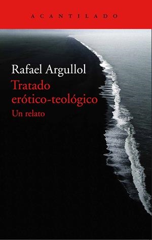 TRATADO ERÓTICO-TEOLÓGICO | 9788416748044 | ARGULLOL, RAFAEL | Galatea Llibres | Llibreria online de Reus, Tarragona | Comprar llibres en català i castellà online