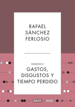 GASTOS, DISGUSTOS Y TIEMPO PERDIDO (ENSAYOS 2) | 9788499925530 | SANCHEZ FERLOSIO, RAFAEL | Galatea Llibres | Llibreria online de Reus, Tarragona | Comprar llibres en català i castellà online