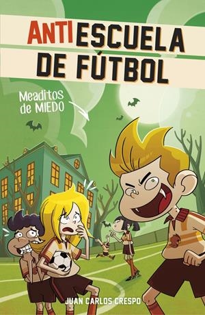 MEADITOS DE MIEDO (ANTIESCUELA DE FÚTBOL 4) | 9788420483290 | CRESPO, JUAN CARLOS/VILLAVERDE, JORDI | Galatea Llibres | Librería online de Reus, Tarragona | Comprar libros en catalán y castellano online