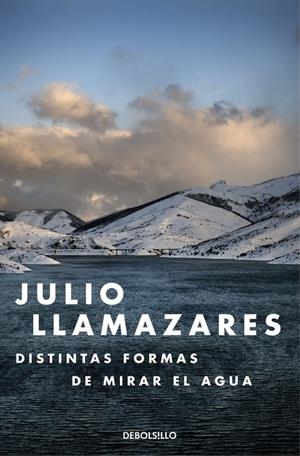 DISTINTAS FORMAS DE MIRAR EL AGUA | 9788466330015 | LLAMAZARES, JULIO | Galatea Llibres | Llibreria online de Reus, Tarragona | Comprar llibres en català i castellà online