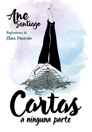 CARTAS A NINGUNA PARTE | 9788490436103 | SANTIAGO, ANE/PANCORBO, ELENA | Galatea Llibres | Llibreria online de Reus, Tarragona | Comprar llibres en català i castellà online