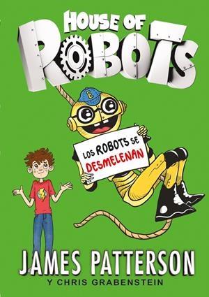 HOUSE OF ROBOTS 2. LOS ROBOTS SE DESMELENAN | 9788424657895 | PATTERSON, JAMES/GRABENSTEIN, CHRIS | Galatea Llibres | Librería online de Reus, Tarragona | Comprar libros en catalán y castellano online