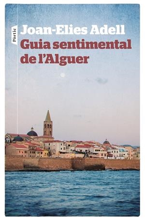 GUIA SENTIMENTAL DE L'ALGUER | 9788498092998 | ADELL, JOAN ELIES | Galatea Llibres | Librería online de Reus, Tarragona | Comprar libros en catalán y castellano online
