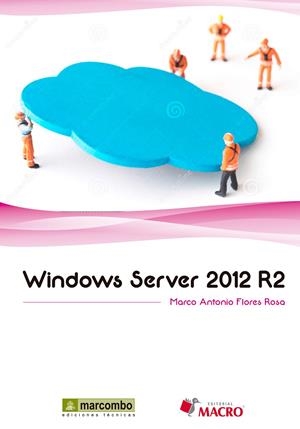 WINDOWS SERVER 2012 R2 | 9788426723253 | FLORES ROSA, MARCO ANTONIO | Galatea Llibres | Llibreria online de Reus, Tarragona | Comprar llibres en català i castellà online