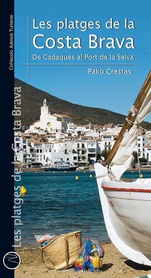 LES PLATGES DE LA COSTA BRAVA. DE CADAQUÉS AL PORT DE LA SELVA | 9788490344071 | SÁNCHEZ CRESTAS, PAKO | Galatea Llibres | Llibreria online de Reus, Tarragona | Comprar llibres en català i castellà online