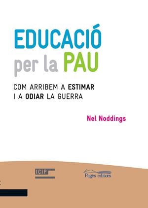 EDUCACIÓ PER LA PAU | 9788499757476 | NODDINGS, NEL | Galatea Llibres | Llibreria online de Reus, Tarragona | Comprar llibres en català i castellà online