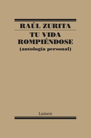 TU VIDA ROMPIÉNDOSE. ANTOLOGÍA PERSONAL | 9788426403087 | ZURITA, RAUL | Galatea Llibres | Llibreria online de Reus, Tarragona | Comprar llibres en català i castellà online