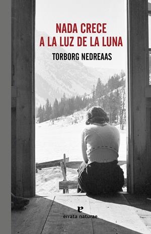 NADA CRECE A LA LUZ DE LA LUNA | 9788416544097 | NEDREAAS, TORBORG | Galatea Llibres | Librería online de Reus, Tarragona | Comprar libros en catalán y castellano online