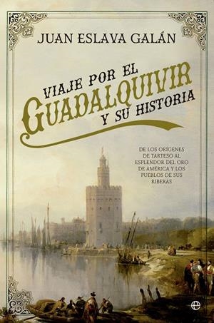 VIAJE POR EL GUADALQUIVIR Y SU HISTORIA | 9788490606810 | ESLAVA GALÁN, JUAN | Galatea Llibres | Llibreria online de Reus, Tarragona | Comprar llibres en català i castellà online