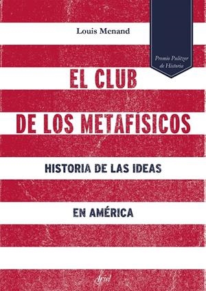 EL CLUB DE LOS METAFÍSICOS | 9788434422933 | MENAND, LOUIS | Galatea Llibres | Librería online de Reus, Tarragona | Comprar libros en catalán y castellano online