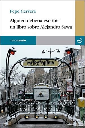 ALGUIEN DEBERÍA ESCRIBIR UN LIBRO SOBRE ALEJANDRO SAWA | 9788415740353 | CERVERA, PEPE | Galatea Llibres | Librería online de Reus, Tarragona | Comprar libros en catalán y castellano online