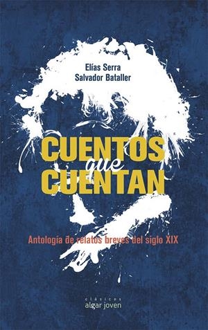 CUENTOS QUE CUENTAN. ANTOLOGÍA DE RELATOS DEL SIGLO XIX | 9788498456493 | BATALLER FERRER, SALVADOR/SERRA MARTÍNEZ, ELÍAS | Galatea Llibres | Librería online de Reus, Tarragona | Comprar libros en catalán y castellano online