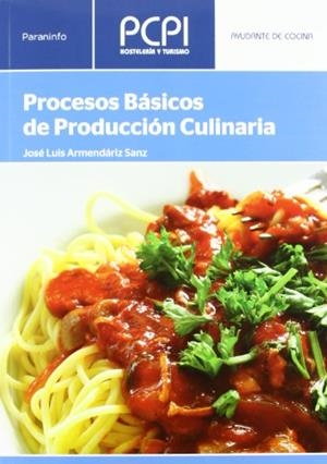 PROCESOS BÁSICOS DE PRODUCCIÓN CULINARIA | 9788497320641 | ARMENDÁRIZ SANZ, JOSÉ LUIS | Galatea Llibres | Llibreria online de Reus, Tarragona | Comprar llibres en català i castellà online