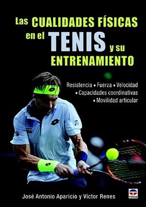 LAS CUALIDADES FÍSICAS EN EL TENIS Y SU ENTRENAMIENTO | 9788416676071 | APARICIO ASENJO, JOSÉ ANTONIO/RENES LÓPEZ, VÍCTOR | Galatea Llibres | Librería online de Reus, Tarragona | Comprar libros en catalán y castellano online