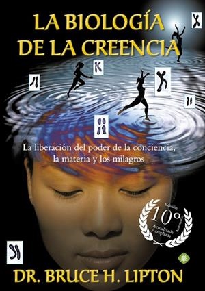 LA BIOLOGÍA DE LA CREENCIA (EDICIÓN 10º ANIVERSARIO) | 9788490606766 | LIPTON, BRUCE H. | Galatea Llibres | Llibreria online de Reus, Tarragona | Comprar llibres en català i castellà online