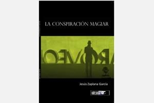 LA CONSPIRACION MAGIAR | 9788494553332 | ZAPLANA GARCIA, JESUS | Galatea Llibres | Librería online de Reus, Tarragona | Comprar libros en catalán y castellano online