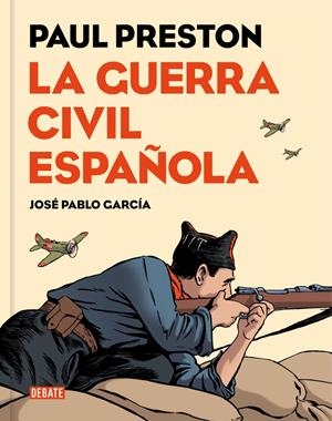 LA GUERRA CIVIL ESPAÑOLA (GRÁFICA) | 9788499926032 | PRESTON, PAUL/GARCIA, JOSE PABLO | Galatea Llibres | Librería online de Reus, Tarragona | Comprar libros en catalán y castellano online