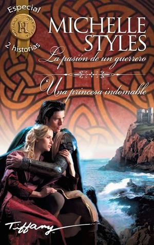 LA PASIÓN DE UN GUERRERO; UNA PRINCESA INDOMABLE | 9788468781921 | STYLES, MICHELLE | Galatea Llibres | Llibreria online de Reus, Tarragona | Comprar llibres en català i castellà online