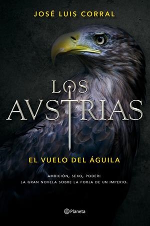 LOS AUSTRIAS. EL VUELO DEL ÁGUILA | 9788408156390 | CORRAL, JOSÉ LUIS | Galatea Llibres | Llibreria online de Reus, Tarragona | Comprar llibres en català i castellà online