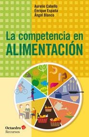 LA COMPETENCIA EN ALIMENTACIÓN | 9788499217765 | CABELLO GARRIDO, AURELIO/ESPAÑA RAMOS, ENRIQUE/BLANCO LÓPEZ, ÁNGEL | Galatea Llibres | Librería online de Reus, Tarragona | Comprar libros en catalán y castellano online