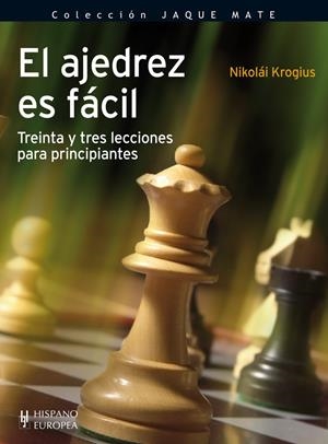 EL AJEDREZ ES FÁCIL | 9788425520426 | KROGIUS, NIKOLÁI | Galatea Llibres | Librería online de Reus, Tarragona | Comprar libros en catalán y castellano online