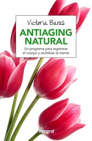 ANTIAGING NATURAL. 6 ED. | 9788491180463 | BARAS VALL, VICTORIA | Galatea Llibres | Librería online de Reus, Tarragona | Comprar libros en catalán y castellano online
