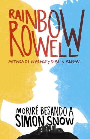 MORIRÉ BESANDO A SIMON SNOW | 9788420483948 | ROWELL, RAINBOW | Galatea Llibres | Llibreria online de Reus, Tarragona | Comprar llibres en català i castellà online