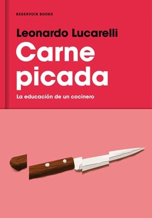 CARNE PICADA. LA EDUCACION DE UN COCINERO | 9788416195817 | LUCARELLI, LEONARDO | Galatea Llibres | Librería online de Reus, Tarragona | Comprar libros en catalán y castellano online
