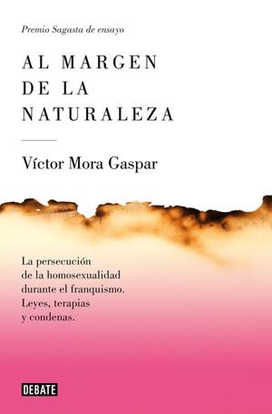 AL MARGEN DE LA NATURALEZA. LA PERSECUCION DE LA HOMOSEXUALIDAD DURANTE EL FRANQUISMO | 9788499926797 | MORA, VICTOR | Galatea Llibres | Llibreria online de Reus, Tarragona | Comprar llibres en català i castellà online