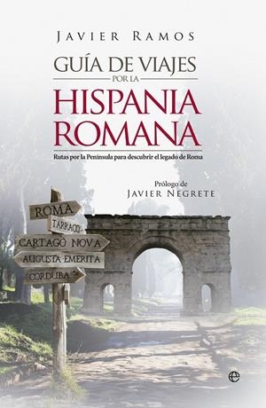 GUÍA DE VIAJES POR LA HISPANIA ROMANA | 9788490606773 | RAMOS, JAVIER | Galatea Llibres | Llibreria online de Reus, Tarragona | Comprar llibres en català i castellà online