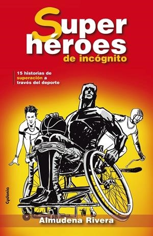 SUPERHEROES DE INCOGNITO. 15 HISTORIAS DE SUPERACION A TRAVES DEL DEPORTE | 9788494508448 | RIVERA, ALMUDENA | Galatea Llibres | Llibreria online de Reus, Tarragona | Comprar llibres en català i castellà online