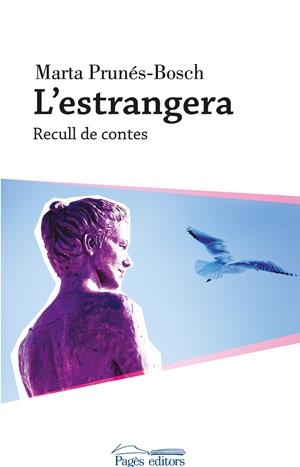 L'ESTRANGERA. RECULL DE CONTES | 9788499757513 | PRUNÉS BOSCH, MARTA MONTSERRAT | Galatea Llibres | Llibreria online de Reus, Tarragona | Comprar llibres en català i castellà online