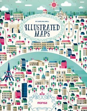 ILLUSTRATED MAPS | 9788416500260 | INSTITUTO MONSA DE EDICIONES, S.A. | Galatea Llibres | Llibreria online de Reus, Tarragona | Comprar llibres en català i castellà online