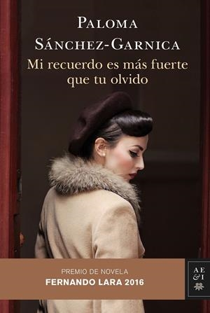 MI RECUERDO ES MÁS FUERTE QUE TU OLVIDO (PREMIO DE NOVELA FERNANDO LARA 2016) | 9788408158677 | SÁNCHEZ-GARNICA, PALOMA | Galatea Llibres | Librería online de Reus, Tarragona | Comprar libros en catalán y castellano online