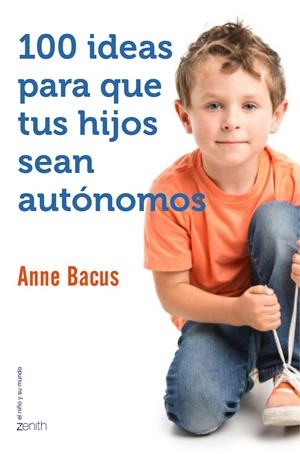 100 IDEAS PARA QUE TUS HIJOS SEAN AUTÓNOMOS | 9788408155560 | BACUS, ANNE | Galatea Llibres | Librería online de Reus, Tarragona | Comprar libros en catalán y castellano online