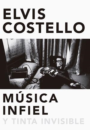 MÚSICA INFIEL Y TINTA INVISIBLE | 9788416420629 | COSTELLO, ELVIS | Galatea Llibres | Llibreria online de Reus, Tarragona | Comprar llibres en català i castellà online