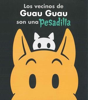 LOS VECINOS DE GUAU GUAU SON UNA PESADILLA | 9786077357216 | NEWGARDEN, MARK/CASH, MEGAN | Galatea Llibres | Llibreria online de Reus, Tarragona | Comprar llibres en català i castellà online