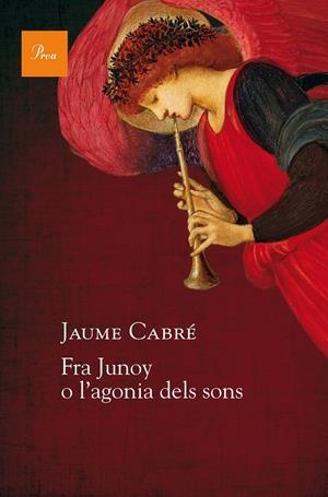 FRA JUNOY O L'AGONIA DELS SONS | 9788475886251 | CABRÉ, JAUME | Galatea Llibres | Llibreria online de Reus, Tarragona | Comprar llibres en català i castellà online