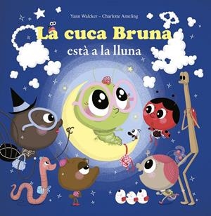 LA CUCA ESTÀ A LA LLUNA | 9788415807766 | WALCKER, YANN; AMELING, CHARLOTTE | Galatea Llibres | Librería online de Reus, Tarragona | Comprar libros en catalán y castellano online