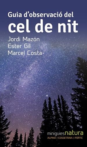 GUIA D'OBSERVACIÓ DEL CEL DE NIT | 9788490344828 | MAZÓN BUESO, JORDI/COSTA VILA, MARCEL/GIL MARTÍN, ESTER | Galatea Llibres | Librería online de Reus, Tarragona | Comprar libros en catalán y castellano online