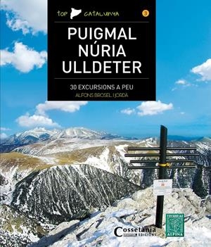 PUIGMAL - NÚRIA - ULLDETER. 30 EXCURSIONS A PEU | 9788490344743 | BROSEL, ALFONS | Galatea Llibres | Librería online de Reus, Tarragona | Comprar libros en catalán y castellano online