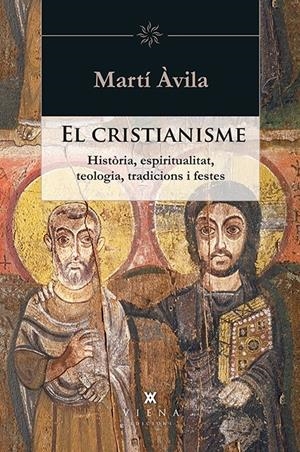 EL CRISTIANISME: HISTÒRIA, ESPIRITUALITAT, TEOLOGIA, TRADICIONS I FESTES | 9788483308943 | ÀVILA, MARTÍ | Galatea Llibres | Llibreria online de Reus, Tarragona | Comprar llibres en català i castellà online