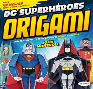 DC SUPERHÉROES ORIGAMI | 9788415094197 | MONTROLL, JOHN | Galatea Llibres | Llibreria online de Reus, Tarragona | Comprar llibres en català i castellà online
