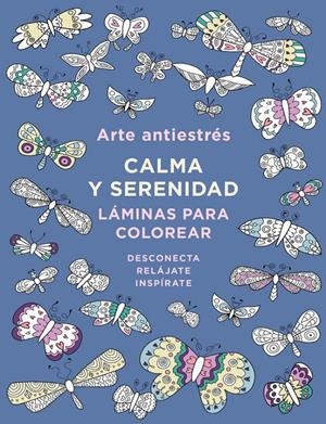 ARTE ANTIESTRÉS: CALMA Y SERENIDAD. LÁMINAS PARA COLOREAR | 9788401017445 | Galatea Llibres | Librería online de Reus, Tarragona | Comprar libros en catalán y castellano online