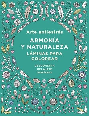 ARTE ANTIESTRÉS: ARMONÍA Y NATURALEZA. LÁMINAS PARA COLOREAR | 9788401017452 | Galatea Llibres | Librería online de Reus, Tarragona | Comprar libros en catalán y castellano online