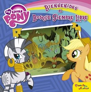 MY LITTLE PONY. BIENVENIDOS AL BOSQUE SIEMPRE LIBRE | 9788408157069 | Galatea Llibres | Librería online de Reus, Tarragona | Comprar libros en catalán y castellano online