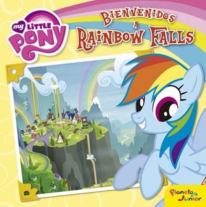 MY LITTLE PONY. BIENVENIDOS A RAINBOW FALLS | 9788408157052 | Galatea Llibres | Librería online de Reus, Tarragona | Comprar libros en catalán y castellano online