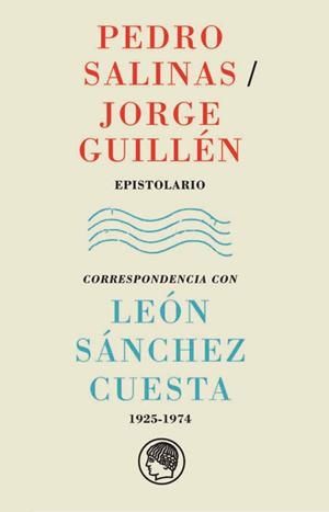 PEDRO SALINAS / JORGE GUILLÉN. EPISTOLARIO. CORRESPONDENCIA CON LEÓN SÁNCHEZ CUE | 9788493998882 | SALINAS, PEDRO /JORGE GUILLÉN | Galatea Llibres | Llibreria online de Reus, Tarragona | Comprar llibres en català i castellà online