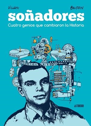 SOÑADORES. CUATRO GENIOS QUE CAMBIARON LA HISTORIA | 9788416251582 | BAUDOIN, EDMOND/VILLANI, CÉDRIC | Galatea Llibres | Librería online de Reus, Tarragona | Comprar libros en catalán y castellano online