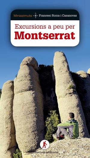 EXCURSIONS A PEU PER MONTSERRAT | 9788490344651 | ROMA I CASANOVAS, FRANCESC | Galatea Llibres | Librería online de Reus, Tarragona | Comprar libros en catalán y castellano online